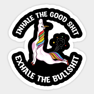 Inhale the good shit Exhale the bullshit yoga unicorn Sticker